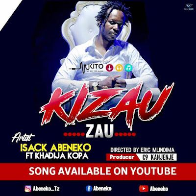 Audio: Isack Abeneko Ft Khadija Kopa – KIZAU ZAU (Mp3 Download) - KibaBoy