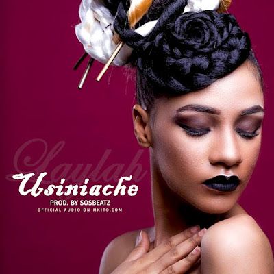 Audio: Layla – Usiniache (Mp3 Download) - KibaBoy