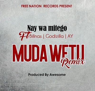 Audio: Nay Wa Mitego Ft. Billnas x Godzilla x AY - Muda Wetu Remix (Mp3 Download) - KibaBoy