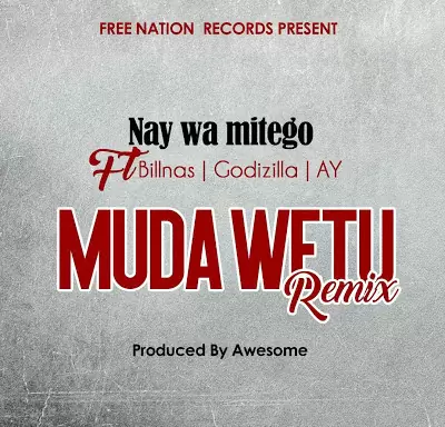 Audio: Nay Wa Mitego Ft. Billnas x Godzilla x AY - Muda Wetu Remix (Mp3 Download)