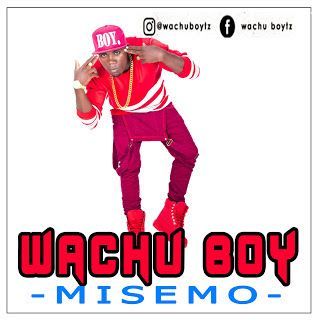 Audio: Wachu Boy - Misemo (Mp3 Download) - KibaBoy