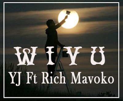 Audio: YJ Ft Rich Mavoko - Wivu (Mp3 Download) - KibaBoy