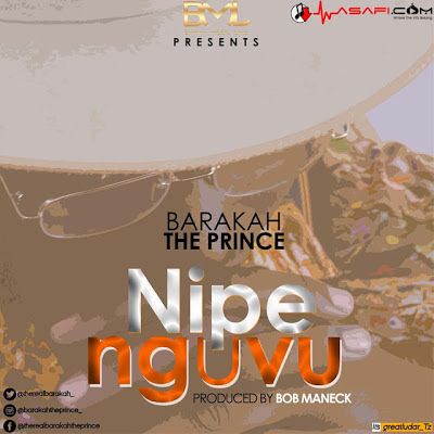 Audio: Baraka the Prince – Nipe Nguvu (Mp3 Download) - KibaBoy