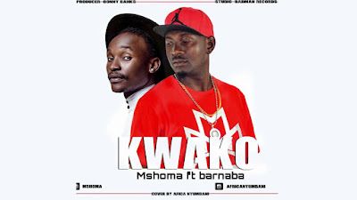 Audio: Mshoma ft Barnaba - Kwako (Mp3 Download) - KibaBoy