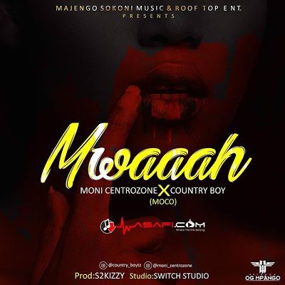 Audio: Moni Centrozone Ft. Country Wizzy – Mwaaah (Mp3 Download) - KibaBoy