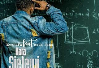 Audio: Mwana FA Ft Maua Sama - Hata Sielewi (Mp3 Download) - KibaBoy