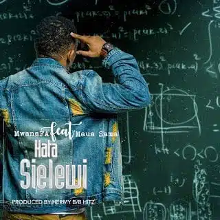 Audio: Mwana FA Ft Maua Sama - Hata Sielewi (Mp3 Download)