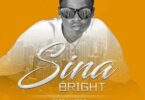 Audio: Bright – Sina (Mp3 Download) - KibaBoy