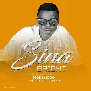 Audio: Bright – Sina (Mp3 Download) - KibaBoy