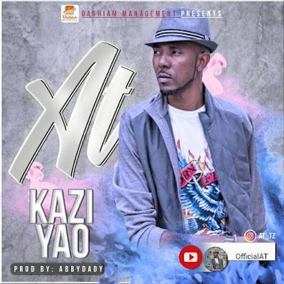 Audio: AT – Kazi Yao (Mp3 Download) - KibaBoy