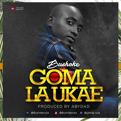 Audio: Bushoke - Goma la Ukae (Mp3 Download) - KibaBoy