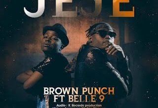 Audio: Brown Punch Ft. Belle 9 - JeJe (Mp3 Download) - KibaBoy