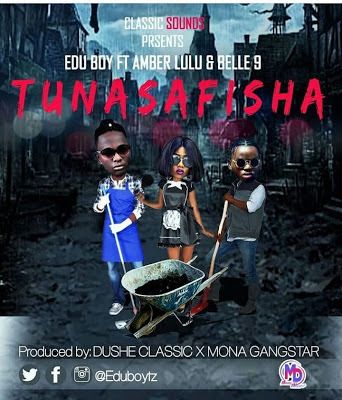 Audio: Edu Boy Ft. Amber Lulu & Belle 9 - Tunasafisha (Mp3 Download) - KibaBoy