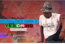 Audio: Eddu Boy Ft. Belle 9 - YES OR NO (Mp3 Download) - KibaBoy