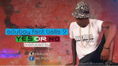 Audio: Eddu Boy Ft. Belle 9 - YES OR NO (Mp3 Download) - KibaBoy