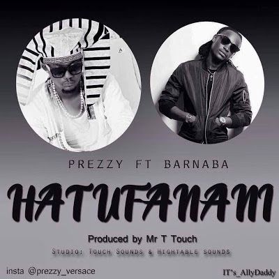 Audio: Prezzy Ft. Barnaba - Hatufanani (Mp3 Download) - KibaBoy