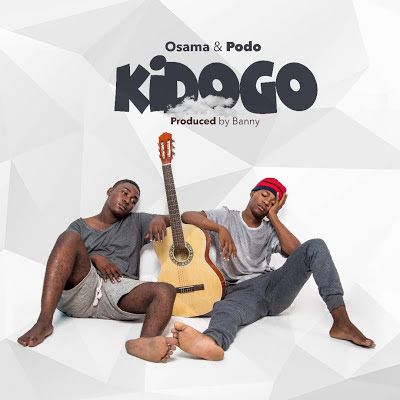 Audio: Osama & Podo – KIDOGO (Mp3 Download) - KibaBoy