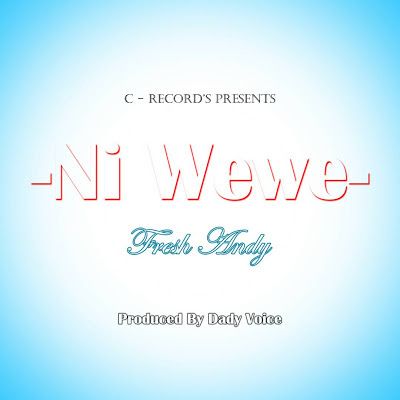 Audio: Fresh Andy - Ni Wewe (Mp3 Download) - KibaBoy