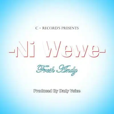Audio: Fresh Andy - Ni Wewe (Mp3 Download)