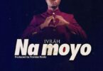 Audio: Ivrah - Na Moyo (Mp3 Download) - KibaBoy