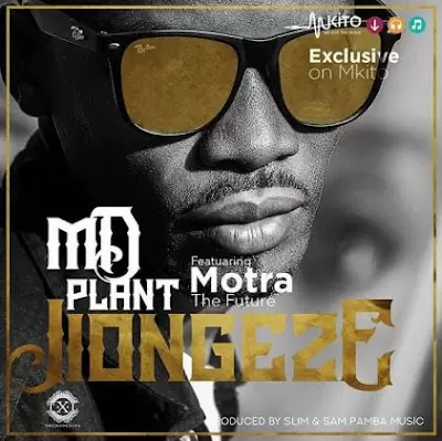 Audio: Md Plant Ft. Motra The Future - Jiongeze (Mp3 Download)