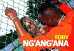 Audio: Foby – Ngangana (Mp3 Download) - KibaBoy