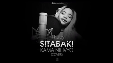 Audio: RUBY - Sitabaki Kama Nilivyo (Mp3 Download) - KibaBoy