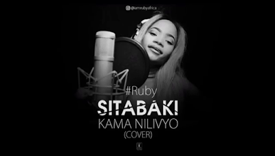 Audio: RUBY - Sitabaki Kama Nilivyo (Mp3 Download) - KibaBoy