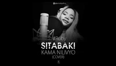 Audio: RUBY - Sitabaki Kama Nilivyo (Mp3 Download)