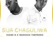 Audio: Njaro B X Baraka The Price - Sija Chaguliwa (Mp3 Download) - KibaBoy