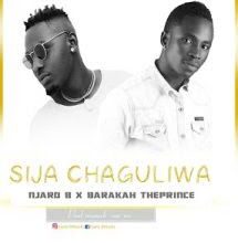 Audio: Njaro B X Baraka The Price - Sija Chaguliwa (Mp3 Download) - KibaBoy