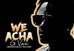 Audio: G Van - We Acha (Mp3 Download) - KibaBoy