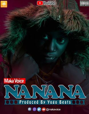 Audio: Maka Voice - Nanana (Mp3 Download) - KibaBoy