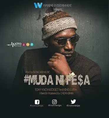 Audio: Tony Knowledgez ft King Luffa – Muda ni Pesa (Mp3 Download)