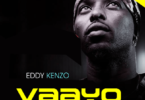 Audio: Eddy Kenzo – Vaayo (Mp3 Download) - KibaBoy