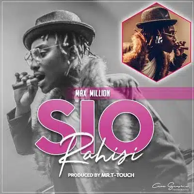 Audio: Max Million – Sio Rahisi (Mp3 Download)