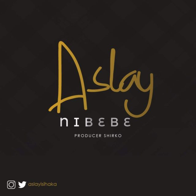 Audio: Aslay - Nibebe (Mp3 Download) - KibaBoy