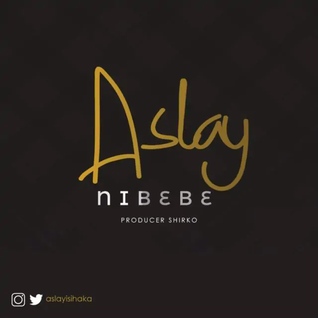 Audio: Aslay - Nibebe (Mp3 Download)