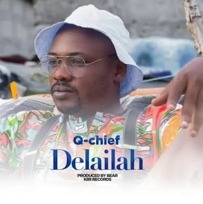 Audio: Q Chief – Delailah (Mp3 Download)