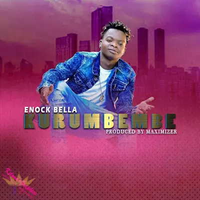 Audio: Enock Bella – Kurumbembe (Mp3 Download)