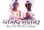 Audio: ANCO B Ft. MR BLUE & DULAYO - SITAKI UNITAG (Mp3 Download) - KibaBoy