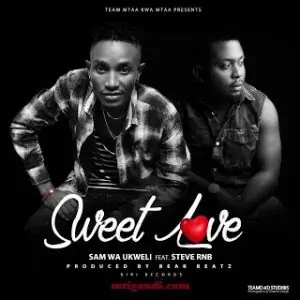 Audio: Sam Wa Ukweli Ft. Steve RNB - Sweet Love (Mp3 Download)