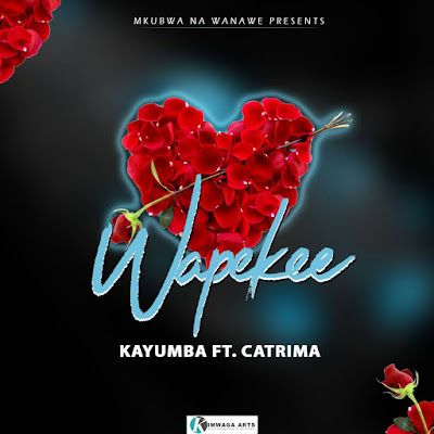 Audio: Kayumba Ft Catrima - Wapekee (Mp3 Download) - KibaBoy