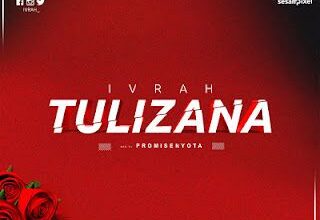 Audio: Ivrah - Tulizana (Mp3 Download) - KibaBoy