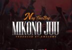 Audio: Nay Wa Mitego - Mikono Juu (Mp3 Download) - KibaBoy