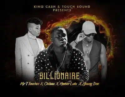Audio: Mr T Touch Ft Chibau x Amber Lulu x Young Dee – Billionaire (Mp3 Download)
