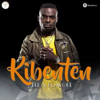 Audio: Beka Flavour - Kibenten (Mp3 Download)