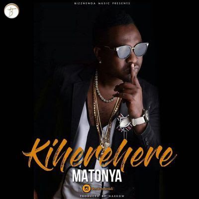 Audio: Matonya – Kiherehere (Mp3 Download) - KibaBoy