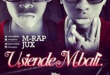 Audio: M Rap Ft. Jux - Usiende Mbali (Mp3 Download) - KibaBoy