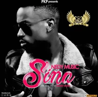 Audio: Nedy Music - Sina (Mp3 Download)